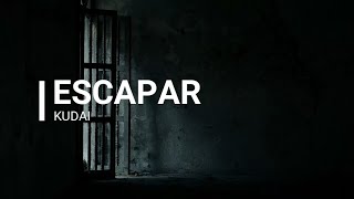 Kudai -Escapar (Letra)