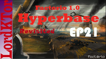 Factorio 1.0 Hyperbase revisited ep21
