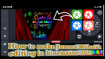 How to make jumma Mubarak video editing in kinemaster app 2021