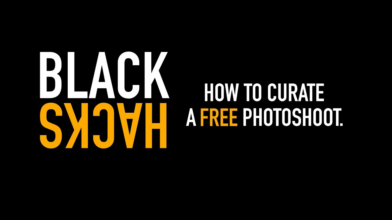 BLACK HACKS: How To Curate a FREE Photoshoot