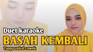 Basah kembali | Karaoke duet tanpa vokal cowok