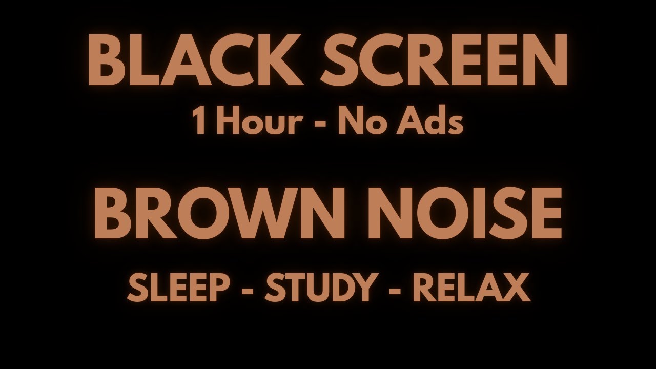 Brown Noise Black Screen 1 Hour | Sleep, Study, Relax (No Ads) - YouTube