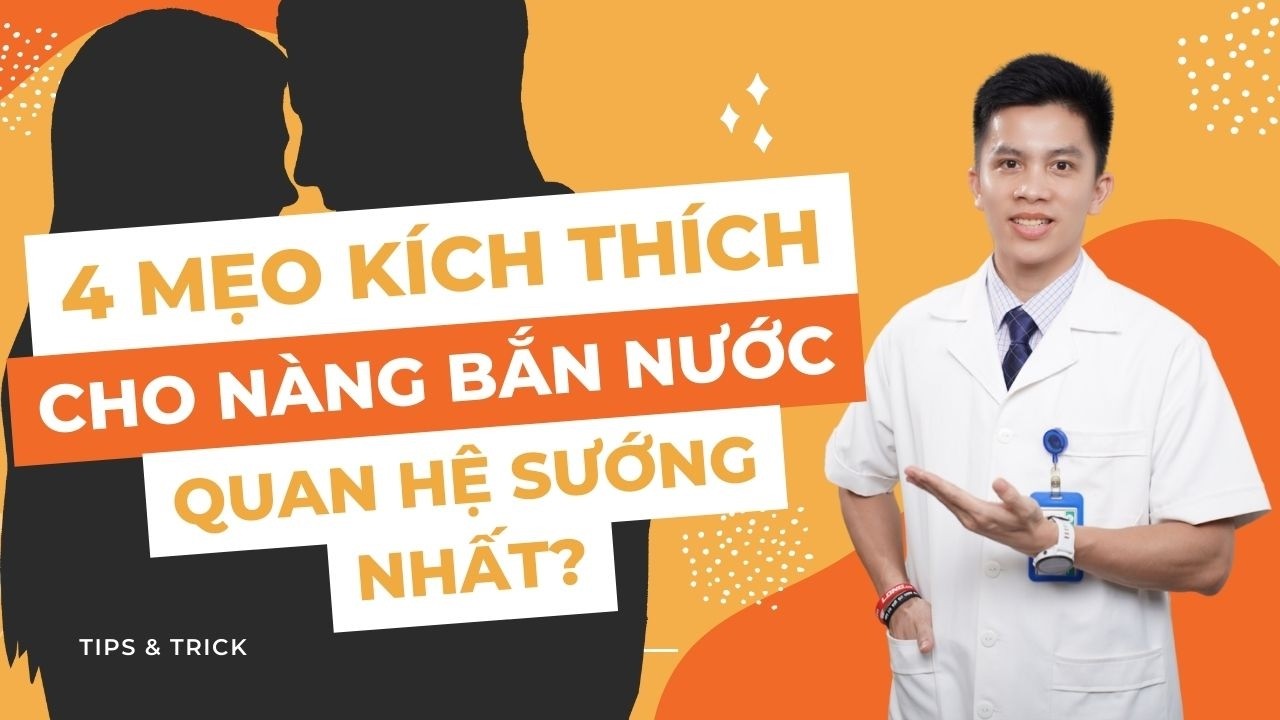 4 Bước Giúp Phụ Nữ Dễ Dàng Lên Đỉnh | Dr Nam Trần