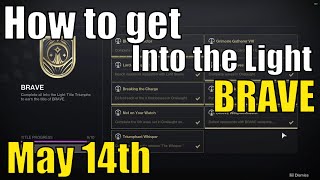 How to get the BRAVE Title (Into the Light) | Super Easy | Ends June 3rd | Destiny 2