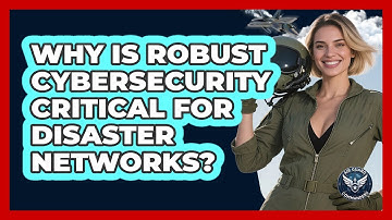 Why Is Robust Cybersecurity Critical For Disaster Networks? - Air Guard Commanders