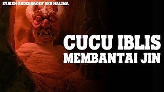 Cucu iblis membantai jin - Syaikh Abderraouf Ben Halima