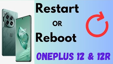 How to Restart the OnePlus 12 and OnePlus 12R | 2 Ways