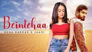 Be Intehaa | Neha Kakkar | Jaani | Jaani Ve Album | New Punjabi Song | Pachtaoge Song | Gabruu