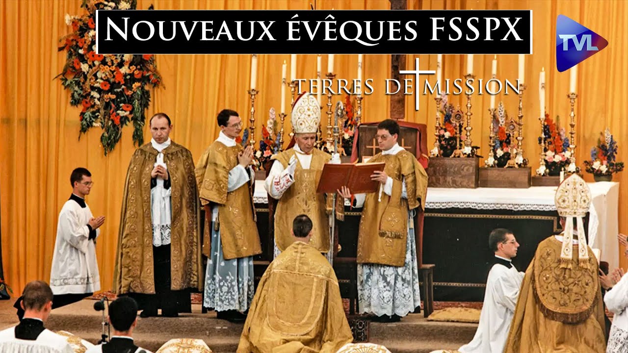 De nouveaux évêques pour la Fraternité Saint Pie X ! Terres de Mission n°446 - TVL