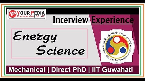 Energy Science | PhD | IIT Guwahati | Interview Experience | Mechanical Branch | Interview Questions
