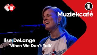 Ilse DeLange - When We Don't Talk | NPO Radio 2