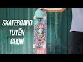 Ván Trượt Gỗ (Skateboard) Mới Đã Cập Bến - Tới Thế Giới Patin Ngay Thôi 👈👈👈