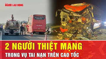 Xe khách tông vào đuôi container trên cao tốc: 2 người thiệt mạng trong tai nạn thảm khốc | Tin tức