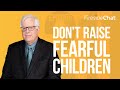 Fireside Chat Ep. 211 — Don't Raise Fearful Children