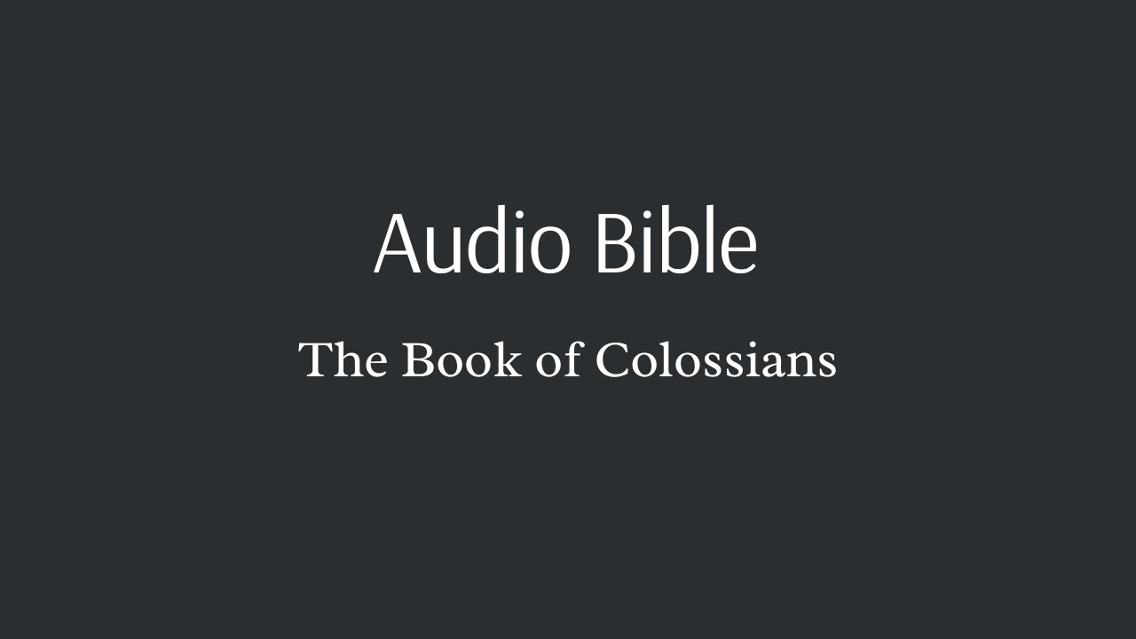 Audio Bible - The Book of Colossians - YouTube