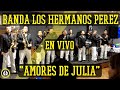 Amores de Julia - Banda Los Hermanos Perez