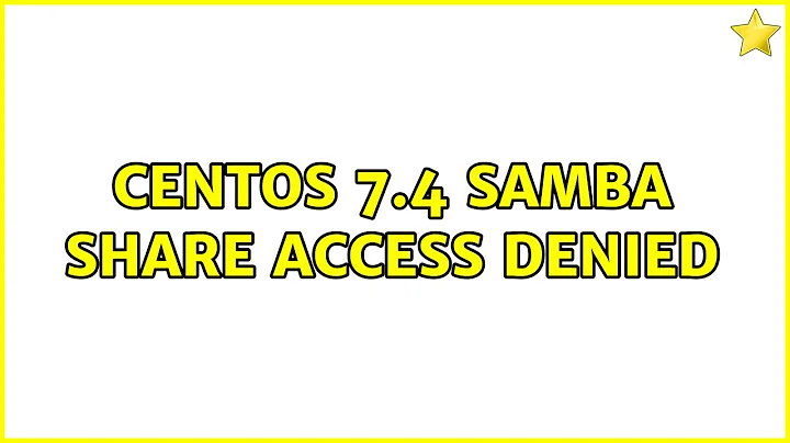 CentOS 7.4 Samba share access denied
