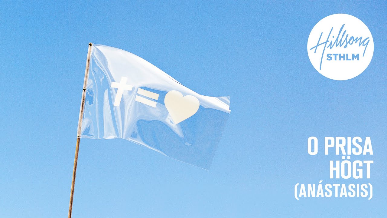 O Prisa Högt (Anástasis) - Hillsong Church Sweden
