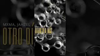 Mxma, Jahzel - Otro Día Más