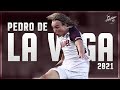 Pedro de la vega 2021  amazing skills assists  goals  lans 