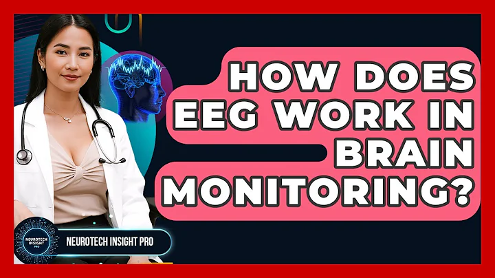 How Does EEG Work In Brain Monitoring? - Neurotech Insight Pro