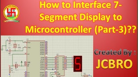 How to interface 7 Segment display to Microcontroller (part-3) ??