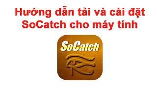 Hướng dẫn tải và cài đặt Socatch cho máy tính ( Phiên bản mới của iWatch DVR 2) screenshot 5