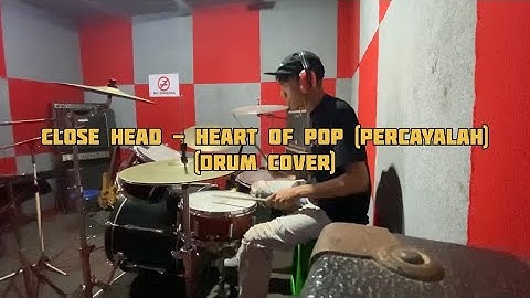 Close Head - Heart Of Pop (Percayalah) || (Drum Cover)