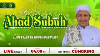 MAJELIS RUTIN AHAD SHUBUH | AL HABIB BAGIR BIN ABDURRAHMAN BA'ABUD | 12/07/26
