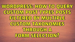 How to query custom post types posts filtered by multiple custom taxonomies through a form...