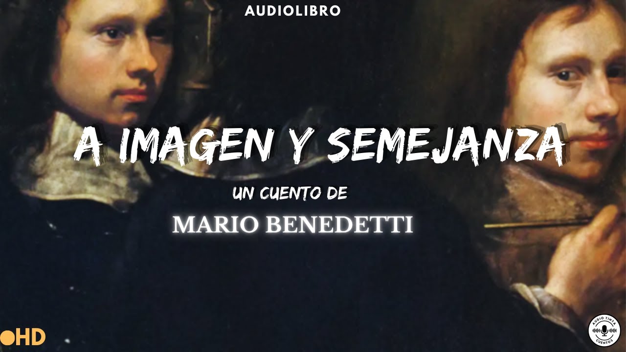 "A imagen y semejanza" de Mario Benedetti |Audiolibro Completo ππ - YouTube