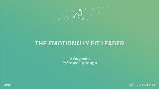 The emotionally fit leader - GitHub Universe 2017