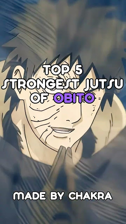 Top 5 Strongest Jutsu of Obito