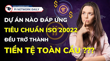 ISO 20022 Là Gì? - Dự Án Nào Đáp Ứng Tiêu Chuẩn ISO 20022 Đều Có Thể Trở Thành Tiền Tệ Toàn Cầu?