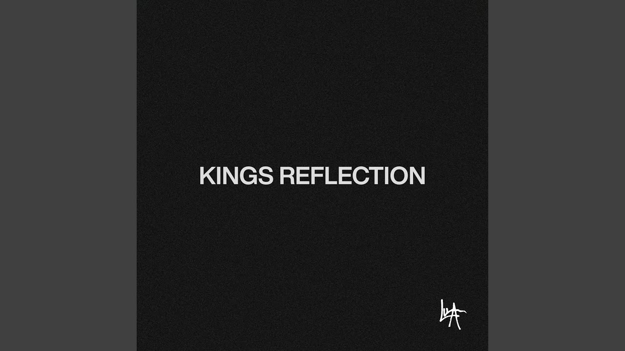Watch KINGS REFLECTION on YouTube Watch KINGS REFLECTION on YouTube