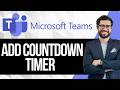 How to Add a Countdown Timer for Microsoft Teams meetings