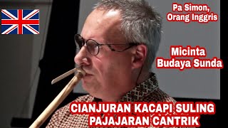 Kang Simon Orang Inggris Jago Main Kacapi Suling |  Cianjuran Pajajaran Cantrik By Simon Cook