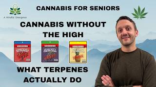 Cannabis for Seniors: Cannabis Without The High, What Terpenes Actually Do