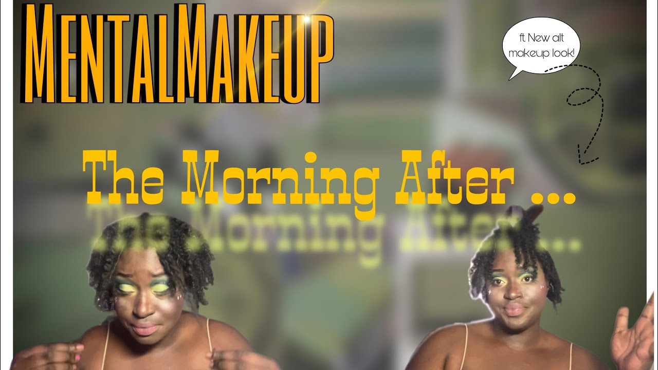 MENTALMAKEUP: the morning after … | ft. alt eyeshadow tutorial!