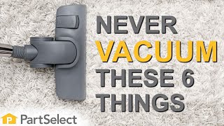 Vacuum Troubleshooting 6 Things You Should Not Vacuum Partselect.com