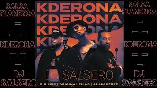 SALSA FLAMENCA - "Kderona" Original Elias |  Big Lois | Alian Perez & Dj SaLsErO