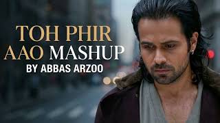 To Phir Aao (Mashup) – Abbas Arzoo | Heart Touching Sad Love Vibes