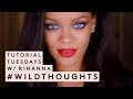 TUTORIAL TUESDAYS WITH RIHANNA: #WILDTHOUGHTS