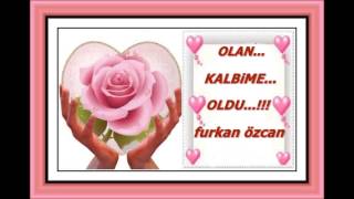 OLAN KALBİME OLDU