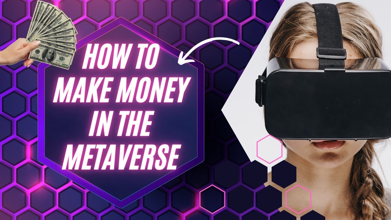 How To Make Money In The Metaverse - YouTube