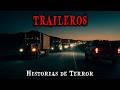 1 Hora de Historias de Terror Reales de Traileros Relatos de Horror