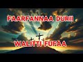 Faarfannaa Durii Afaan Oromoo Walitti Fufaa