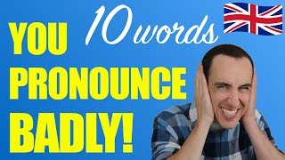 10 Words You Are Pronouncing BADLY | 🇬🇧 British English Pronunciation
