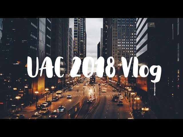 UAC 2018 Vlog!