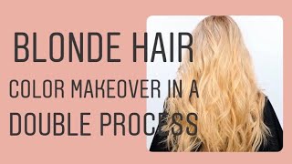 BLONDE HAIR COLOR MAKEOVER IN A DOUBLE PROCESS